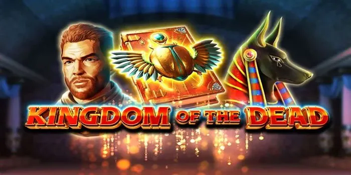 Kingdom Of The Dead – Rekomendasi Slot Mudah Jackpot