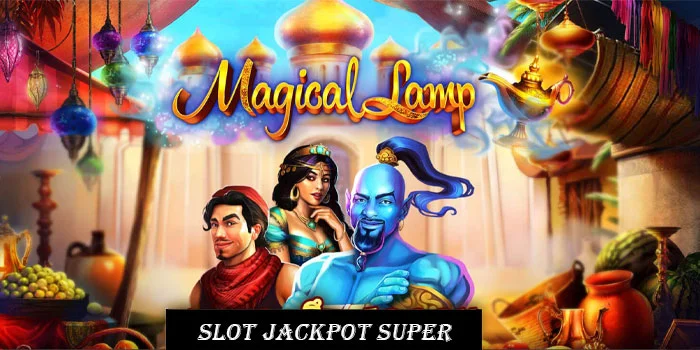 Magical Lamp, Slot Populer Jackpot Terbesar Gampang Maxwin