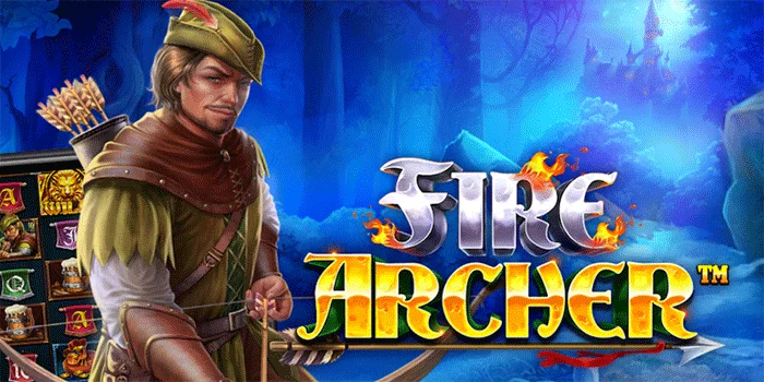 Slot Fire Archer Pemburu Api Petualangan Menangkap Jackpot