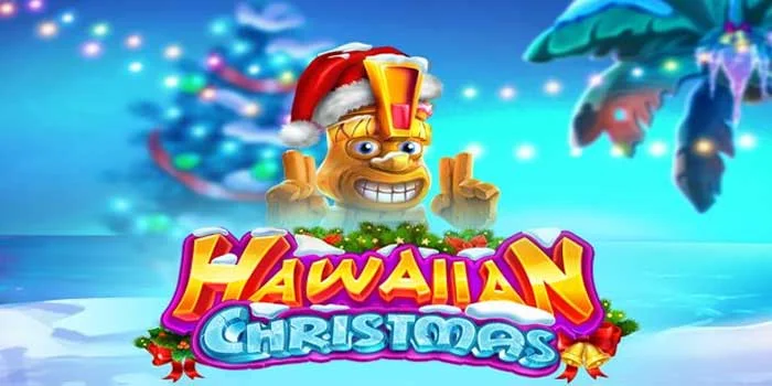 Slot Hawaiian Christmas – Menyambut Natal Yang Mengasyikkan