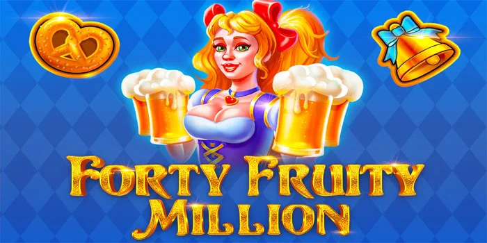 Forty-Fruity-Million---Slot-Penuh-Max-Win-Tahun-2024