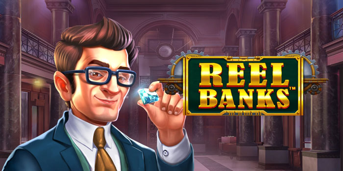 Bocoran Tips Mendapatkan Jackpot Di Slot Reel Banks