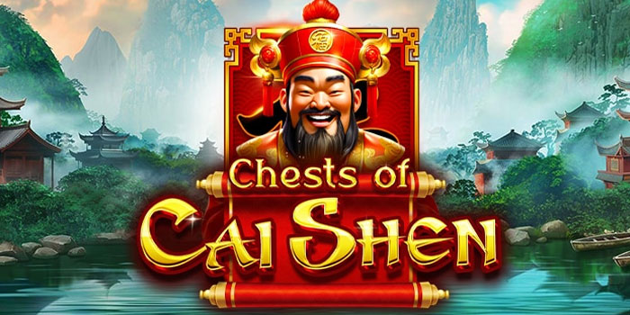 Strategi Mudah Mendapatkan Jackpot Di Slot Chests of Cai Shen