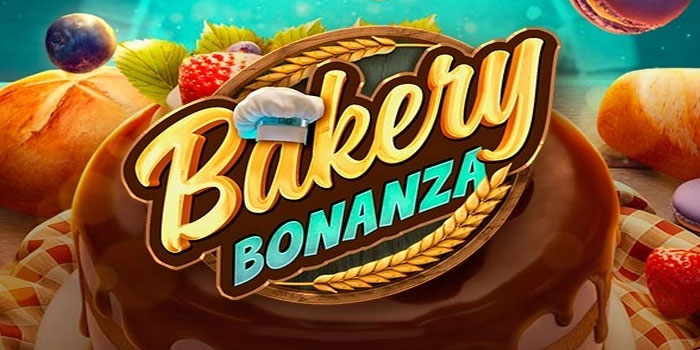 Trik Jitu Mendapatkan Jackpot Besar Di Slot Bakery Bonanza